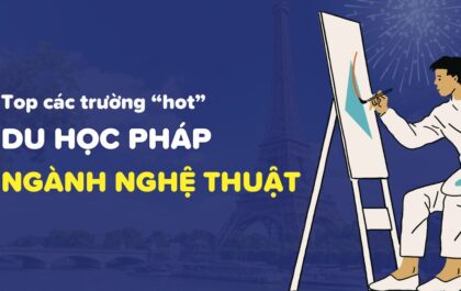 gợi ý các trường du học pháp ngành nghệ thuật 2025